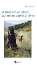 Couverture du livre « À tous ces animaux qui m'ont appris à vivre » de Isilive aux éditions Publibook