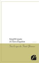 Couverture du livre « À l'est d'Iquitos » de Gerard B. Lemaire aux éditions Editions Du Panthéon