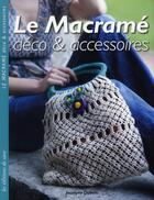 Couverture du livre « Le macramé ; déco et accessoires » de Jocelyne Dubois aux éditions De Saxe