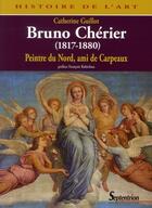 Couverture du livre « Bruno Chérier (1817-1880) ; peintre du Nord, ami de Carpeaux » de Catherine Guillot aux éditions Pu Du Septentrion