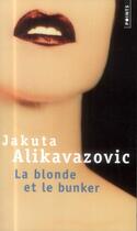 Couverture du livre « La blonde et le bunker » de Jakuta Alikavazovic aux éditions Points