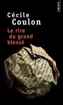 Couverture du livre « Le rire du grand blessé » de Cecile Coulon aux éditions Points