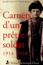 Couverture du livre « Carnets d'un prêtre soldat ; 1914-1918 » de Jean-Louis Thomas aux éditions Bernard Giovanangeli