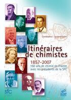 Couverture du livre « Itinéraires de chimistes ; 1857-2007, 150 ans de chimie en France » de Laurence Lestel aux éditions Edp Sciences