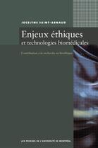 Couverture du livre « Enjeux éthiques et technologies biomédicales ; contribution à la recherche en bioéthique » de Jocelyne Saint-Arnaud aux éditions Les Presses De L'universite De Montreal