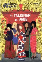 Couverture du livre « Kinra girls Hors-Série ; le talisman de jade » de Moka et Anne Cresci aux éditions Play Bac