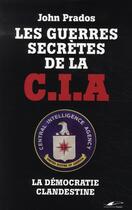 Couverture du livre « Les guerres secrètes de la CIA » de Prados-J aux éditions Tf1 Publishing