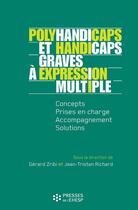 Couverture du livre « Polyhandicaps et handicaps graves à expression multiple » de Gerard Zribi et Jean-Tristan Richard aux éditions Presses De L'ehesp