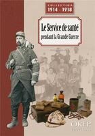 Couverture du livre « Le service de santé pendant la grande guerre » de Philippe Manon aux éditions Orep