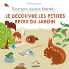 Couverture du livre « Escargots, oiseaux, fourmis... je découvre les petites bêtes du jardin » de Benedicte Boudassou et Charlene Tong aux éditions Rustica