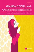 Couverture du livre « Cherche mari désespérément » de Ghada Abdel Aal aux éditions Editions De L'aube