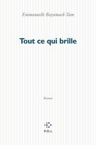 Couverture du livre « Tout ce qui brille » de Emmanuelle Bayamack-Tam aux éditions P.o.l