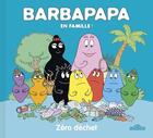 Couverture du livre « Barbapapa en famille ! : zéro déchet ! » de Annette Tison et Talus Taylor aux éditions Les Livres Du Dragon D'or