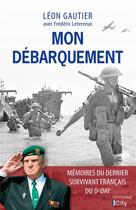 Couverture du livre « Mon débarquement : mémoires du dernier survivant français du D-Day » de Leon Gautier et Frederic Leterreux aux éditions City