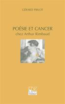 Couverture du livre « Poésie et cancer chez Arthur Rimbaud » de Gérard Pirlot aux éditions Edk