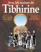 Couverture du livre « Avec les moines de Tibhirine » de Jean-Marie Michaud et Patrick Deschamps aux éditions Triomphe