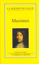 Couverture du livre « Maximes » de Francois De La Rochefoucauld aux éditions Classiques Garnier