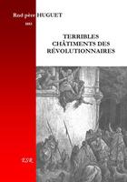 Couverture du livre « Terribles châtiments des révolutionnaires » de A.-M. Huguet aux éditions Saint-remi