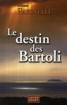 Couverture du livre « Le destin des Bartoli » de Bernard Farinelli aux éditions Lucien Souny