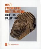 Couverture du livre « Guide des collections du musee d'archeologie mediterraneenne » de  aux éditions Art Lys