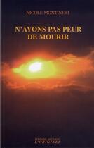 Couverture du livre « N'ayons pas peur de mourir » de Nicole Montineri aux éditions Accarias-originel