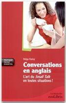 Couverture du livre « Conversations en anglais ; l'art du small talk en toutes situations ! » de Helga Kansy aux éditions Ixelles