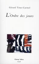 Couverture du livre « L'ordre des jours » de Gerard Tiitus-Carmel aux éditions Champ Vallon