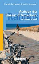 Couverture du livre « Autour du bassin d'Arcachon ; à pied et à vélo » de Brigitte Durgeon aux éditions Sud Ouest Editions