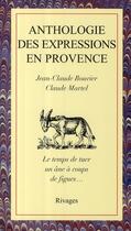 Couverture du livre « Anthologie des expressions en Provence ; le temps de tuer un âne à coups de figues... » de Jean-Claude Bouvier aux éditions Rivages