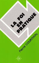 Couverture du livre « La foi en pratique » de Pierre Courthial aux éditions Kerygma