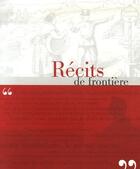 Couverture du livre « Récits de frontière » de Bruno Agnes et Emmanuel Landas aux éditions Departements De L'ain