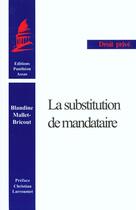 Couverture du livre « La Substitution de mandataire » de Blandine Mallet-Bricout aux éditions Pantheon-assas