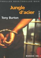 Couverture du livre « Jungle D'Acier » de Tony Burton aux éditions Murder Inc