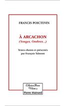 Couverture du livre « À Arcachon (songes, ombres...) » de Poictevin Francis aux éditions Pierre Mainard