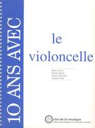 Couverture du livre « 10 ans avec le violoncelle » de Cocset/Gabard/Verbe aux éditions Cite De La Musique