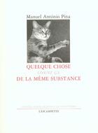 Couverture du livre « Quelque chose comme ca de la meme substance » de Manuel-Antonio Pina aux éditions Escampette