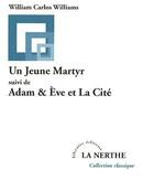 Couverture du livre « Un jeune martyr ; Adam & Eve et la cité » de Williams W C. aux éditions La Nerthe Librairie