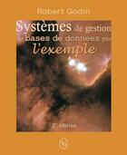 Couverture du livre « Système de gestion de bases de données par l'exemple (2e édition) » de Robert Godin aux éditions Loze Dion