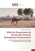 Couverture du livre « Effet du programme de forum des femmes rwandaises parlementaire ; promotion du savoir-faire de la femme rwandaise face à la vision 2020 » de Frederic Tegera Mpamya aux éditions Editions Universitaires Europeennes