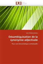 Couverture du livre « Desambiguisation de la synonymie adjectivale » de Ntakirutimana Jean B aux éditions Editions Universitaires Europeennes