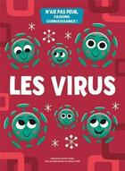 Couverture du livre « Les virus : n'aie pas peur, faisons connaissance ! » de Mattia Crivellini et Valeria Barattini et Victor Medina aux éditions White Star Kids