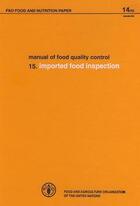 Couverture du livre « Manuals of food quality control. importe d food inspection (alimentation & nutrition 14/15) » de  aux éditions Fao