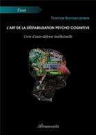 Couverture du livre « L'art de la déstabilisation psycho cognitive » de Bonnecarrere Thomas aux éditions Atramenta