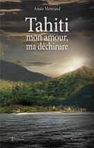 Couverture du livre « Tahiti, mon amour, ma déchirure » de Anais Moyrand aux éditions Editions Humanis