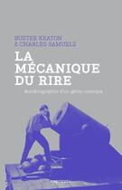 Couverture du livre « La mécanique du rire ; autobiographie de buster Keaton » de Buster Keaton et Charles Samuels aux éditions Capricci Editions