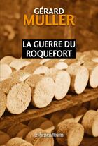 Couverture du livre « La guerre du roquefort » de Gerard Muller aux éditions Presses Litteraires