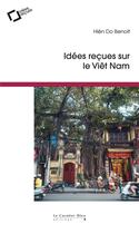 Couverture du livre « Idées reçues sur le Viet Nam » de Hien Do Benoit aux éditions Le Cavalier Bleu