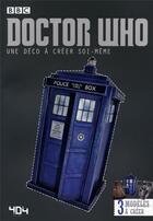 Couverture du livre « Une déco à créer soi-même ; Doctor Who ; une déco à créer soi-même » de  aux éditions 404 Editions