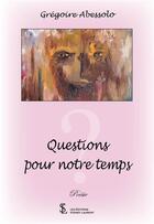 Couverture du livre « Questions pour notre temps » de Gregoire Abessolo aux éditions Sydney Laurent
