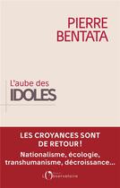 Couverture du livre « L'aube des idoles » de Pierre Bentata aux éditions L'observatoire